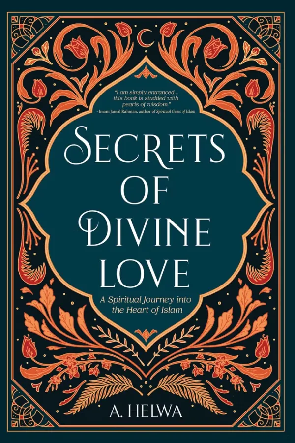 Sampul buku Secrets of Divine Love: A Spiritual Journey into the Heart of Islam
